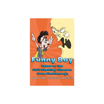 Funny Boy Takes on the Chitchatting Cheeses from Chattanooga - by Dan Gutman (Paperback)