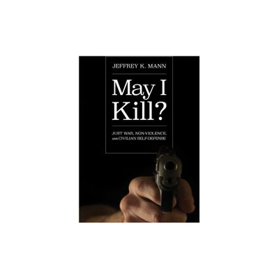 May I Kill? - by Jeffrey K Mann (Paperback)