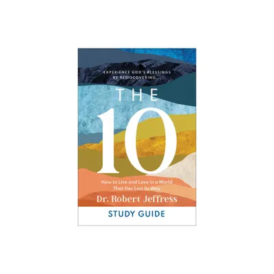 The 10 Study Guide - by Robert Jeffress (Paperback)