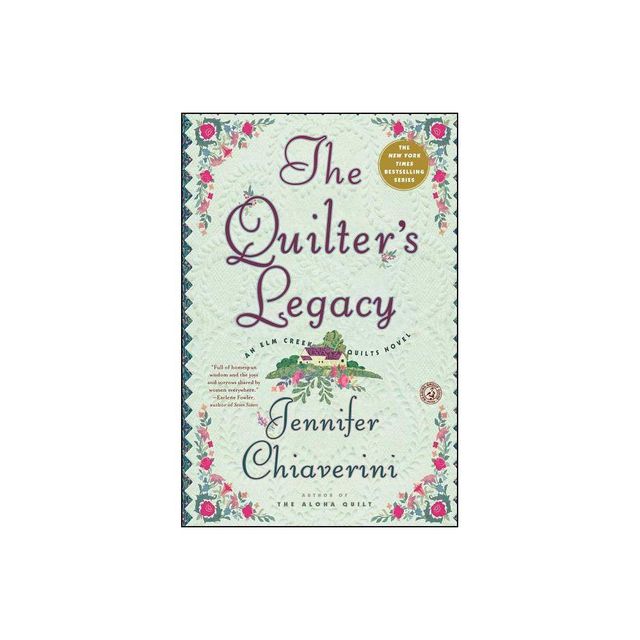 The Quilters Legacy - (ELM Creek Quilts) by Jennifer Chiaverini (Paperback)