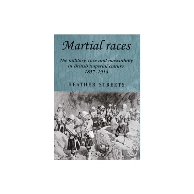 Martial Races - (Studies in Imperialism) by Heather Streets (Paperback)