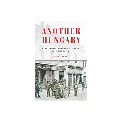 Another Hungary - (Stanford Studies on Central and Eastern Europe) by Robert Nemes (Hardcover)