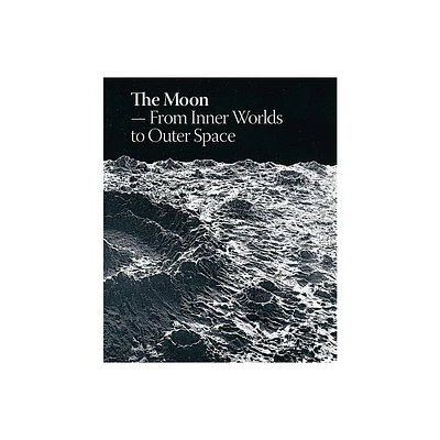 The Moon: From Inner Worlds to Outer Space - by Lrke Jrgensen & Marie Laurberg (Hardcover)