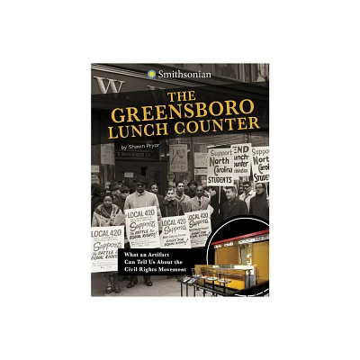 The Greensboro Lunch Counter - (Smithsonian Artifacts from the American Past) by Shawn Pryor (Paperback)