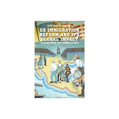 Us Immigration Reform and Its Global Impact - by E Camayd-Freixas (Hardcover)