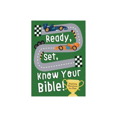 Ready, Set, Know Your Bible! - by Compiled by Barbour Staff (Paperback)