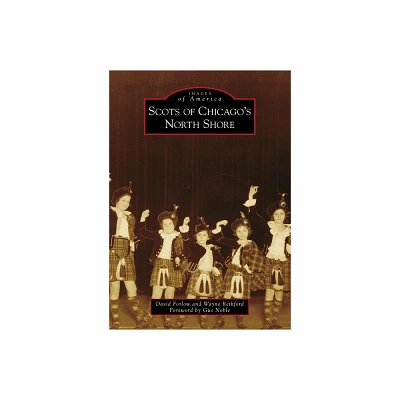 Scots of Chicagos North Shore - (Images of America) by David Forlow & Wayne Rethford (Paperback)