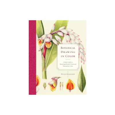 Botanical Drawing in Color - by Wendy Hollender (Paperback)