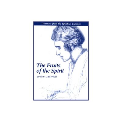 Fruits of the Spirit - (Treasures from the Spiritual Classics) by Evelyn Underhill (Paperback)