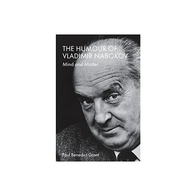 The Humour of Vladimir Nabokov - by Paul Benedict Grant (Hardcover)