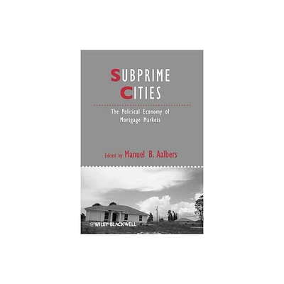 Subprime Cities - (Ijurr Studies in Urban and Social Change Book) by Manuel B Aalbers (Paperback)