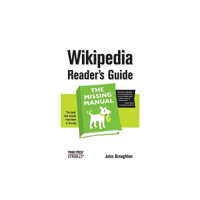 Wikipedia Readers Guide: The Missing Manual - by John Broughton (Paperback)