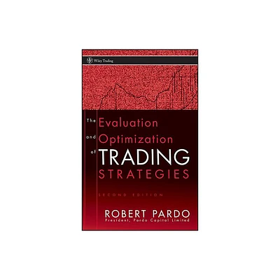 The Evaluation and Optimization of Trading Strategies - (Wiley Trading) 2nd Edition by Robert Pardo (Hardcover)