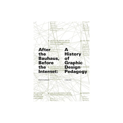 After the Bauhaus, Before the Internet - by Geoff Kaplan (Paperback)