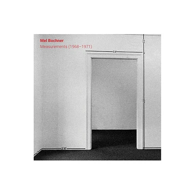 Mel Bochner: Measurements (1968-1971) - (Hardcover)