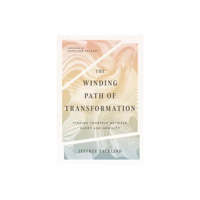 The Winding Path of Transformation - by Jeff Tacklind (Paperback)