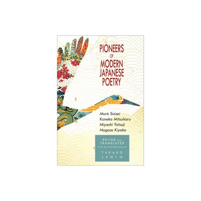 Pioneers of Modern Japanese Poetry - (New Japanese Horizons) by Takako Lento (Paperback)