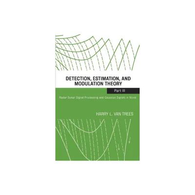 Detection, Estimation, and Modulation Theory, Part III - by Harry L Van Trees (Paperback)