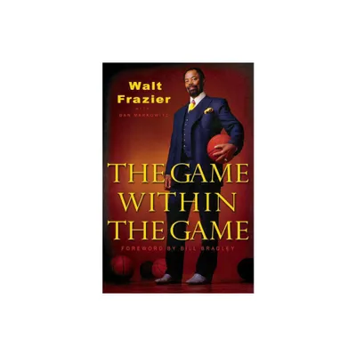 The Game Within the Game - by Walt Frazier (Paperback)