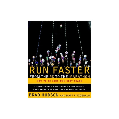 Run Faster from the 5K to the Marathon - by Brad Hudson & Matt Fitzgerald (Paperback)