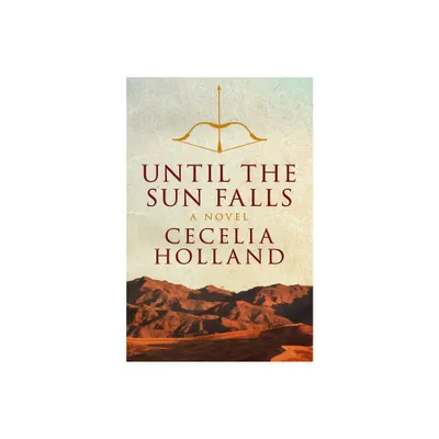 Until the Sun Falls - by Cecelia Holland (Paperback)