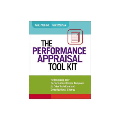 The Performance Appraisal Tool Kit - by Paul Falcone & Winston Tan (Paperback)