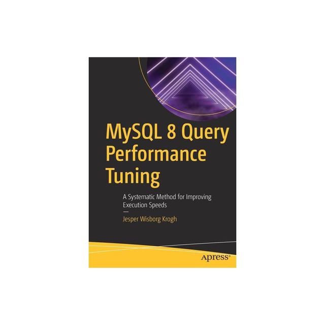 MySQL 8 Query Performance Tuning - by Jesper Wisborg Krogh (Paperback)