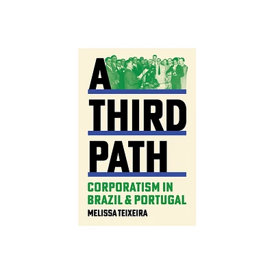 A Third Path - (Histories of Economic Life) by Melissa Teixeira (Hardcover)