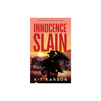 Innocence Slain - (The Anderson Chronicles) by Kit Karson (Paperback)