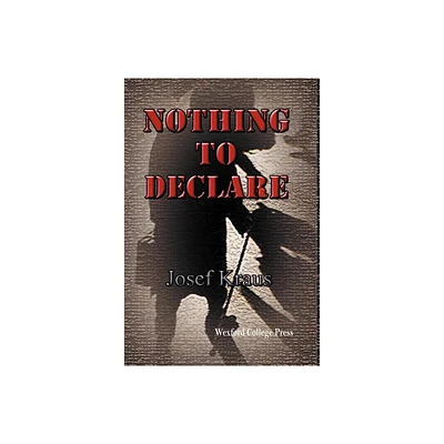 Nothing to Declare - by Josef Kraus (Hardcover)