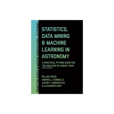 Statistics, Data Mining, and Machine Learning in Astronomy - (Princeton Modern Observational Astronomy) (Hardcover)