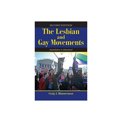 The Lesbian and Gay Movements - 2nd Edition by Craig A Rimmerman (Paperback)