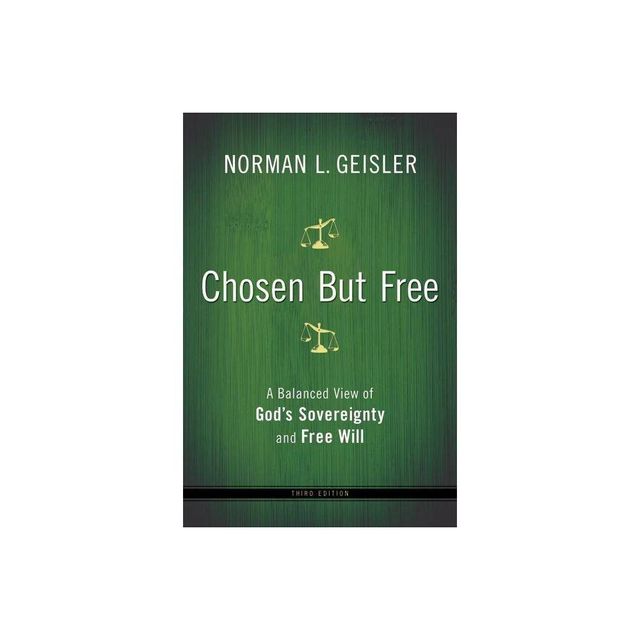 Chosen But Free - 3rd Edition by Norman L Geisler (Paperback)