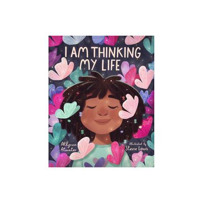 I Am Thinking My Life - by Allysun Atwater (Hardcover)