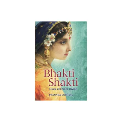 Bhakti Shakti - by Pranada Comtois (Paperback)