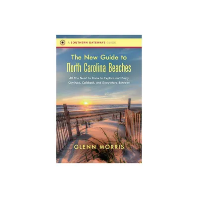 The New Guide to North Carolina Beaches - (Southern Gateways Guides) by Glenn Morris (Paperback)