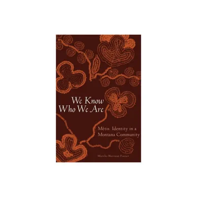 We Know Who We Are - by Martha Harroun Foster (Paperback)