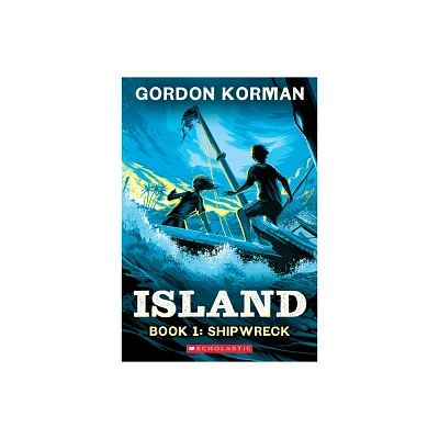 Shipwreck (Island Trilogy, Book 1) - (Island Trilogy (Korman)) by Gordon Korman (Paperback)