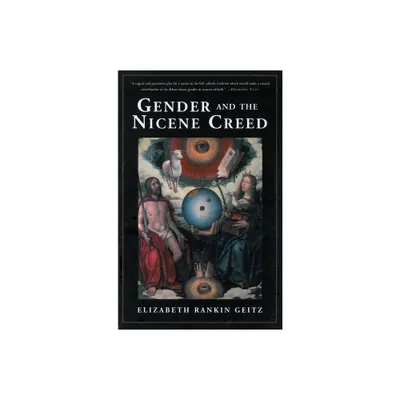 Gender and the Nicene Creed - Annotated by Elizabeth Geitz (Paperback)