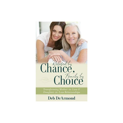 Related by Chance, Family by Choice - by Deb DeArmond (Paperback)