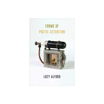 Forms of Poetic Attention - by Lucy Alford (Paperback)