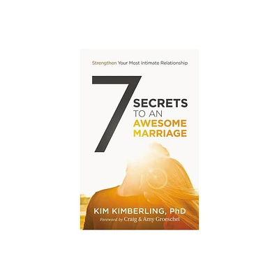 7 Secrets to an Awesome Marriage - by Kim Kimberling Phd (Paperback)