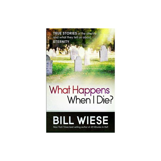 What Happens When I Die? - by Bill Wiese (Paperback)