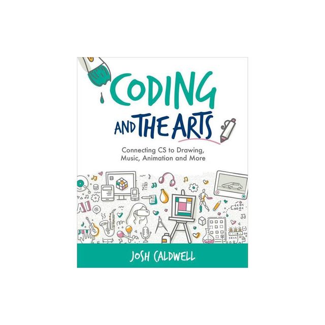 Coding and the Arts - (Computational Thinking and Coding in the Curriculum) by Josh Caldwell (Paperback)