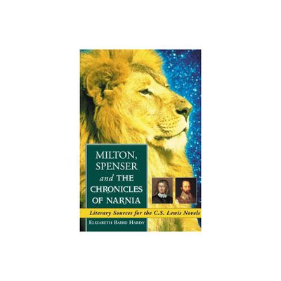 Milton, Spenser and The Chronicles of Narnia - by Elizabeth Baird Hardy (Paperback)