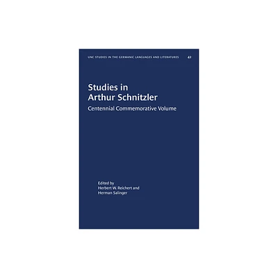 Studies in Arthur Schnitzler - (University of North Carolina Studies in Germanic Languages a) by Herbert W Reichert & Herman Salinger (Paperback)