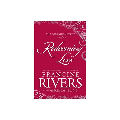 Redeeming Love: The Companion Study - by Francine Rivers (Paperback)