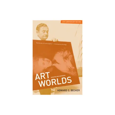 Art Worlds, 25th Anniversary Edition - by Howard S Becker (Paperback)