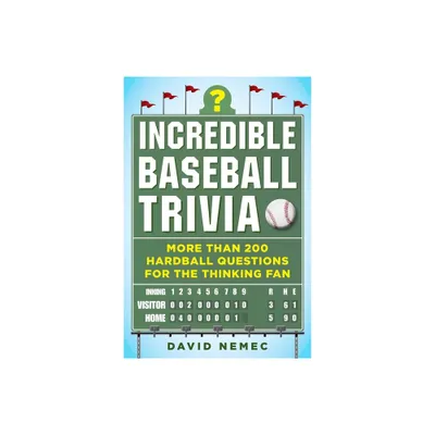 Incredible Baseball Trivia - by David Nemec (Paperback)