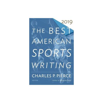 Best American Sports Writing 2019 - by Charles P Pierce & Glenn Stout (Paperback)